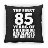 85th Birthday First 85 Years of Childhood Are The Hardest - Throw Pillow Black