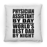 Physician Assistant By Day World's Best Dad By Night - Throw Pillow