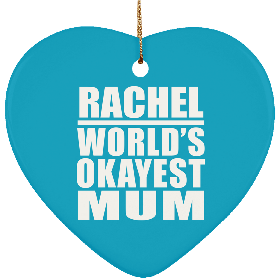 Rachel World's Okayest Mum - Heart Ornament