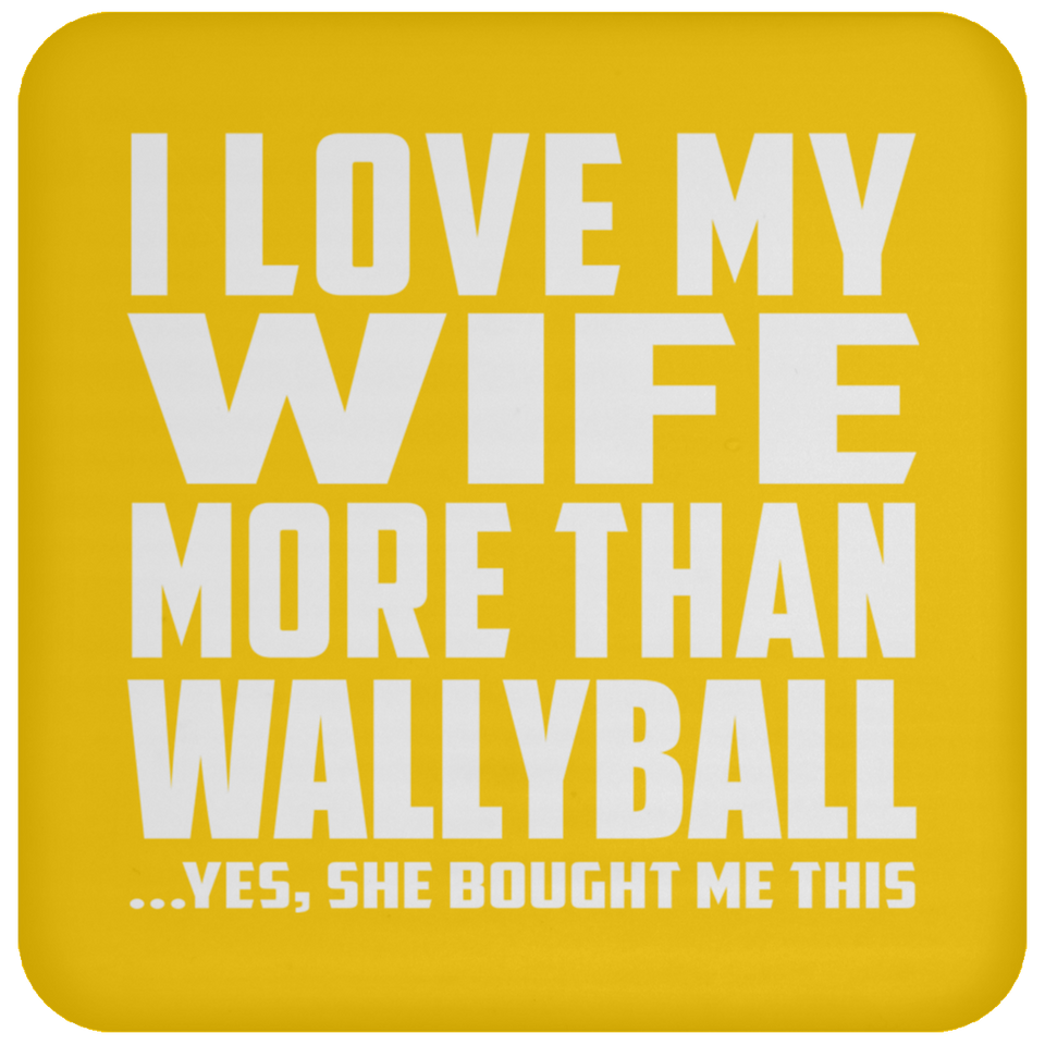 I Love My Wife More Than Wallyball - Drink Coaster