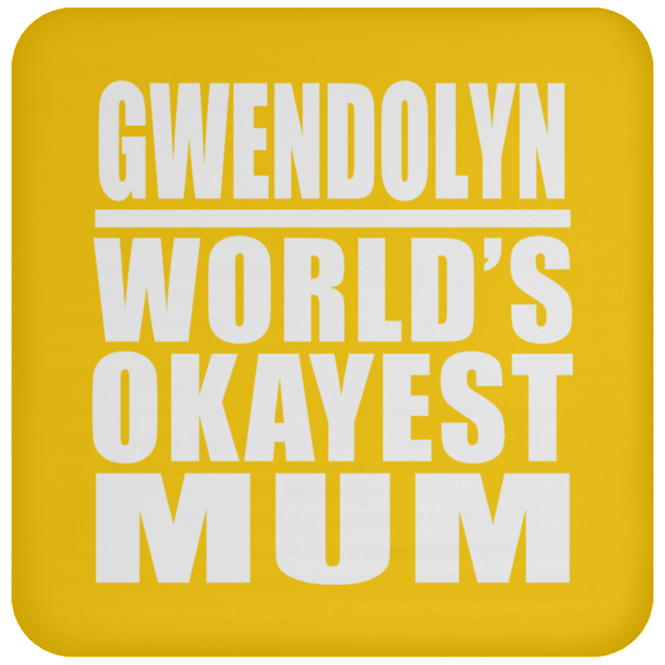 Gwendolyn World's Okayest Mum - Drink Coaster