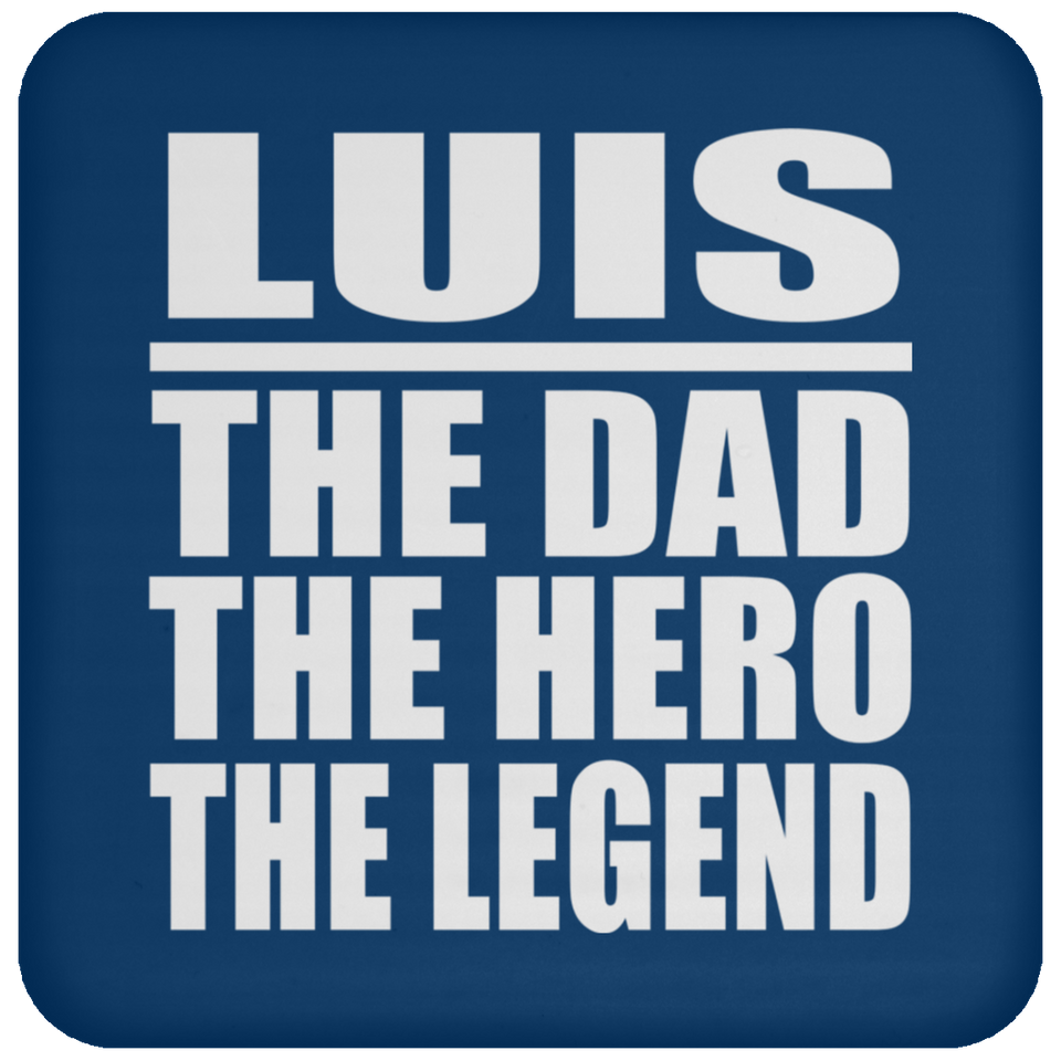 Luis The Dad The Hero The Legend - Drink Coaster