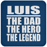 Luis The Dad The Hero The Legend - Drink Coaster