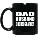 Dad Husband Choreographer - 11oz Coffee Mug Black