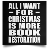 All I Want For Christmas Is More Book Restoration - Poster Square