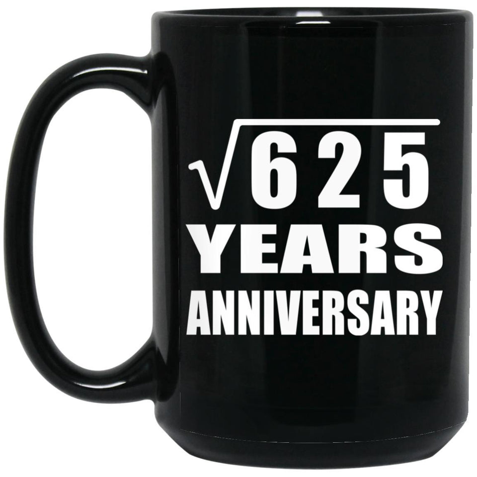 25th Anniversary Square Root of 625 Years Anniversary - 15oz Coffee Mug Black
