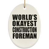World's Okayest Construction Foreman - Oval Ornament