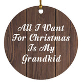 All I Want For Christmas Is My Grandkid - Circle Ornament D