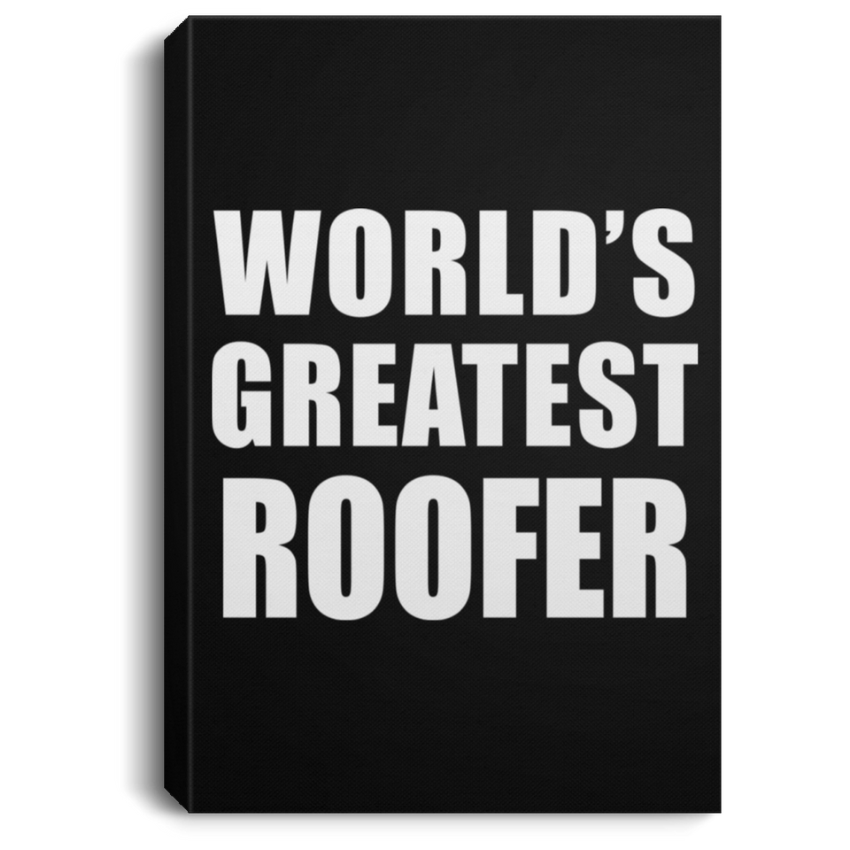 World's Greatest Roofer - Canvas Portrait
