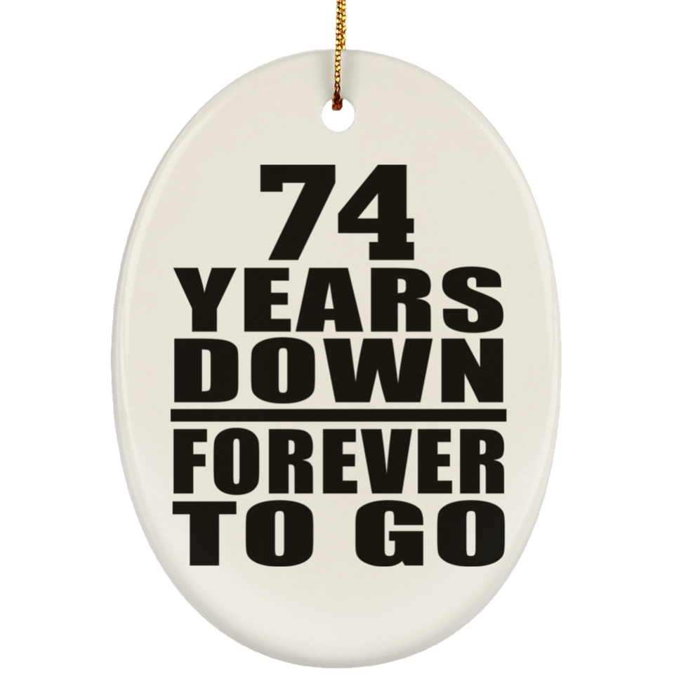 74th Anniversary 74 Years Down Forever to Go - Oval Ornament