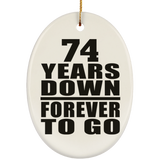 74th Anniversary 74 Years Down Forever to Go - Oval Ornament