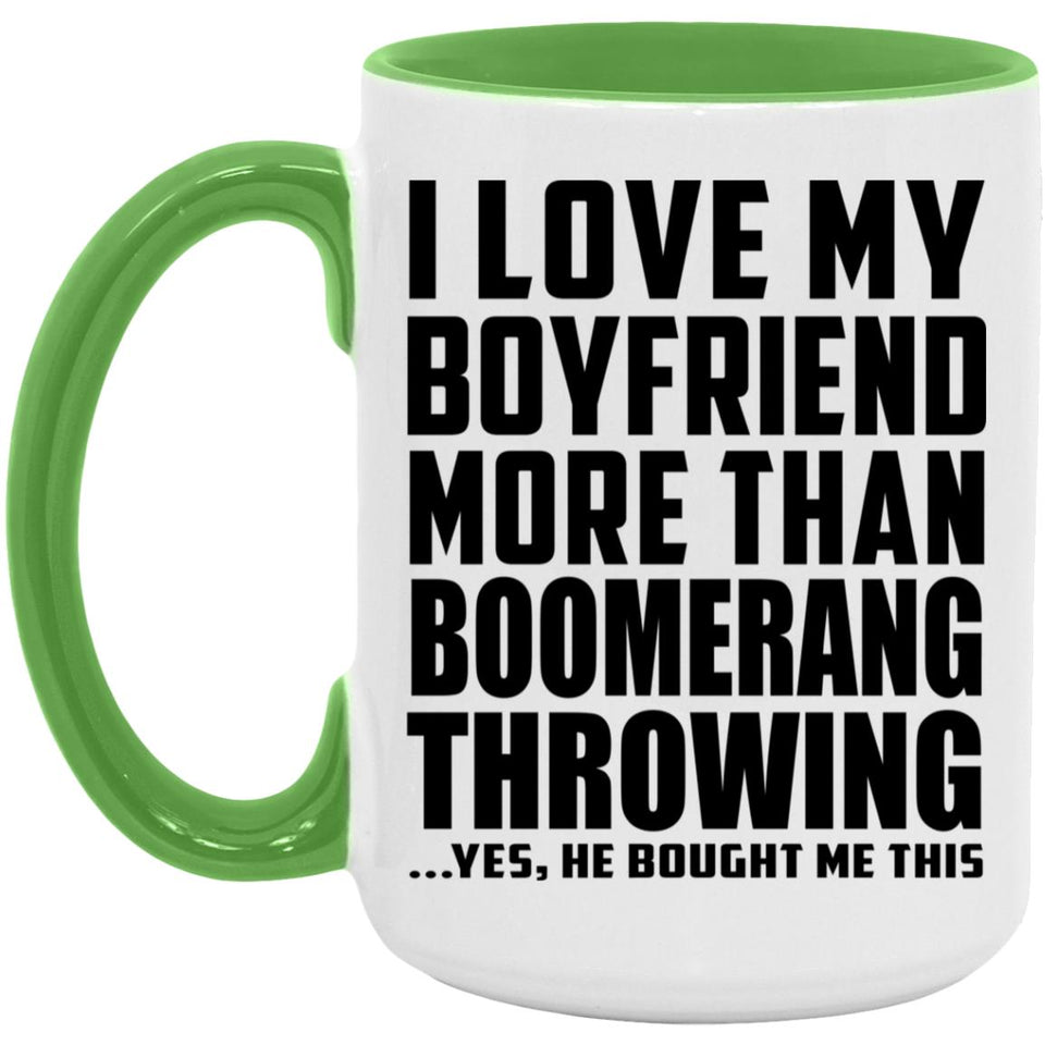 I Love My Boyfriend More Than Boomerang Throwing - 15oz Accent Mug Green