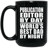 Publication Editor By Day World's Best Dad By Night - 15 Oz Coffee Mug Black