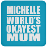 Michelle World's Okayest Mum - Drink Coaster