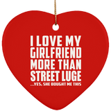 I Love My Girlfriend More Than Street Luge - Heart Ornament