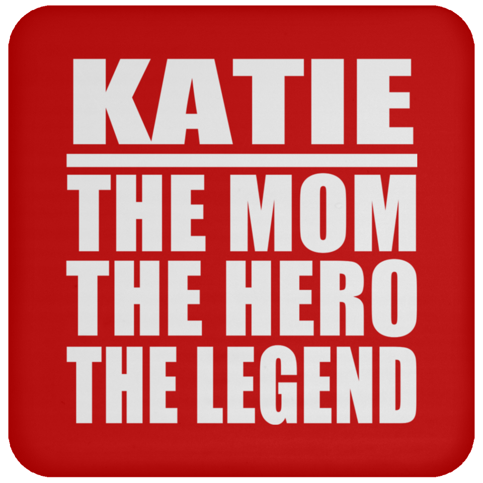 Katie The Mom The Hero The Legend - Drink Coaster