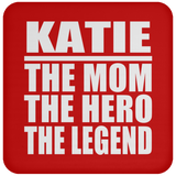 Katie The Mom The Hero The Legend - Drink Coaster