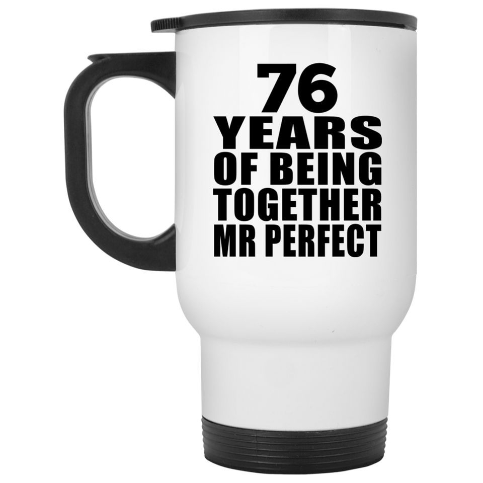 76th Anniversary 76 Years Of Being Mr Perfect - White Travel Mug