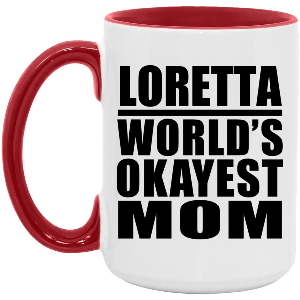 Loretta World's Okayest Mom - 15oz Accent Mug Red