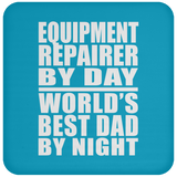 Equipment Repairer By Day World's Best Dad By Night - Drink Coaster