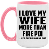 I Love My Wife More Than Fire Poi - 15oz Accent Mug Pink