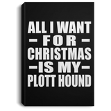 All I Want For Christmas Is My Plott Hound - Canvas Portrait