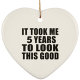 5th Birthday Took Me 5 Years To Look This Good - Heart Ornament