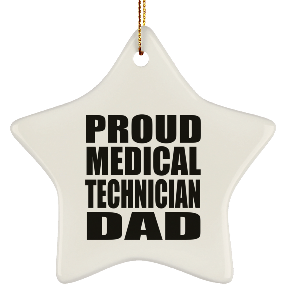 Proud Medical Technician Dad - Star Ornament