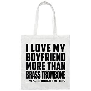 I Love My Boyfriend More Than Brass Trombone - Tote Bag White