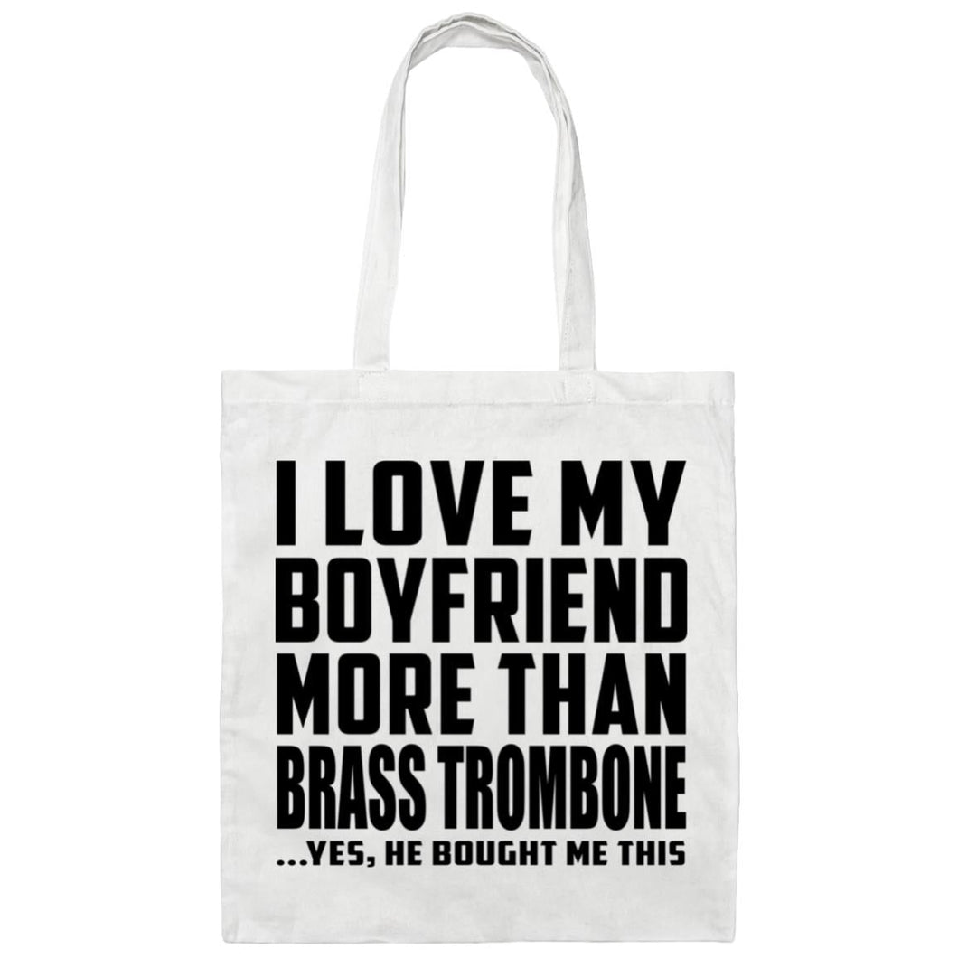 I Love My Boyfriend More Than Brass Trombone - Tote Bag White