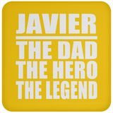 Javier The Dad The Hero The Legend - Drink Coaster