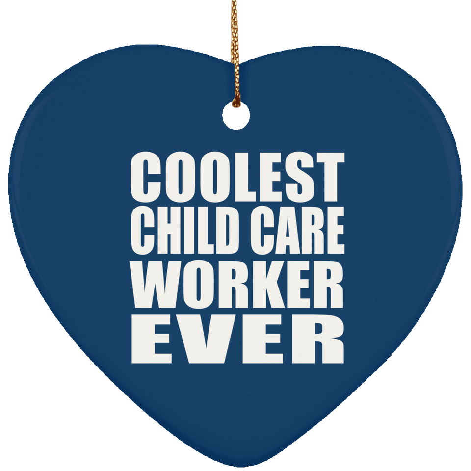 Coolest Child Care Worker Ever - Heart Ornament