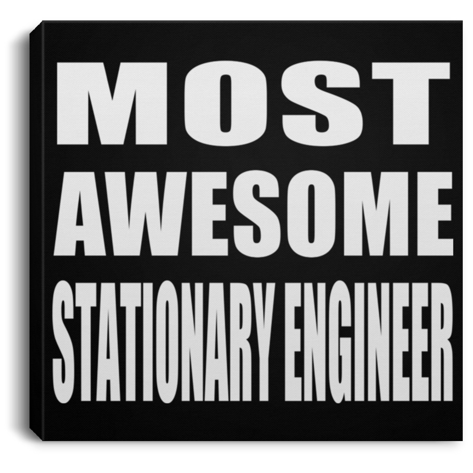 Most Awesome Stationary Engineer - Canvas Square