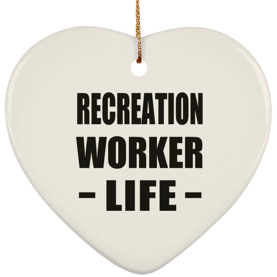 Recreation Worker Life - Heart Ornament