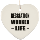 Recreation Worker Life - Heart Ornament