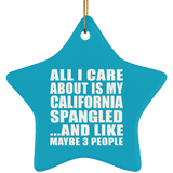 All I Care About Is My California Spangled - Star Ornament
