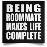 Being Roommate Makes Life Complete - Poster Square