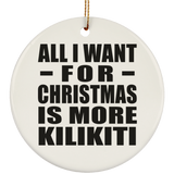 All I Want For Christmas Is More Kilikiti - Circle Ornament