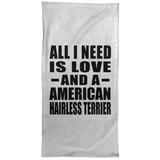 All I Need Is Love And A American Hairless Terrier - Hand Towel