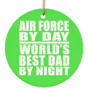 Air Force By Day World's Best Dad By Night - Circle Ornament