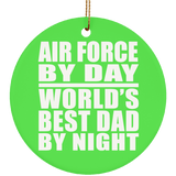 Air Force By Day World's Best Dad By Night - Circle Ornament