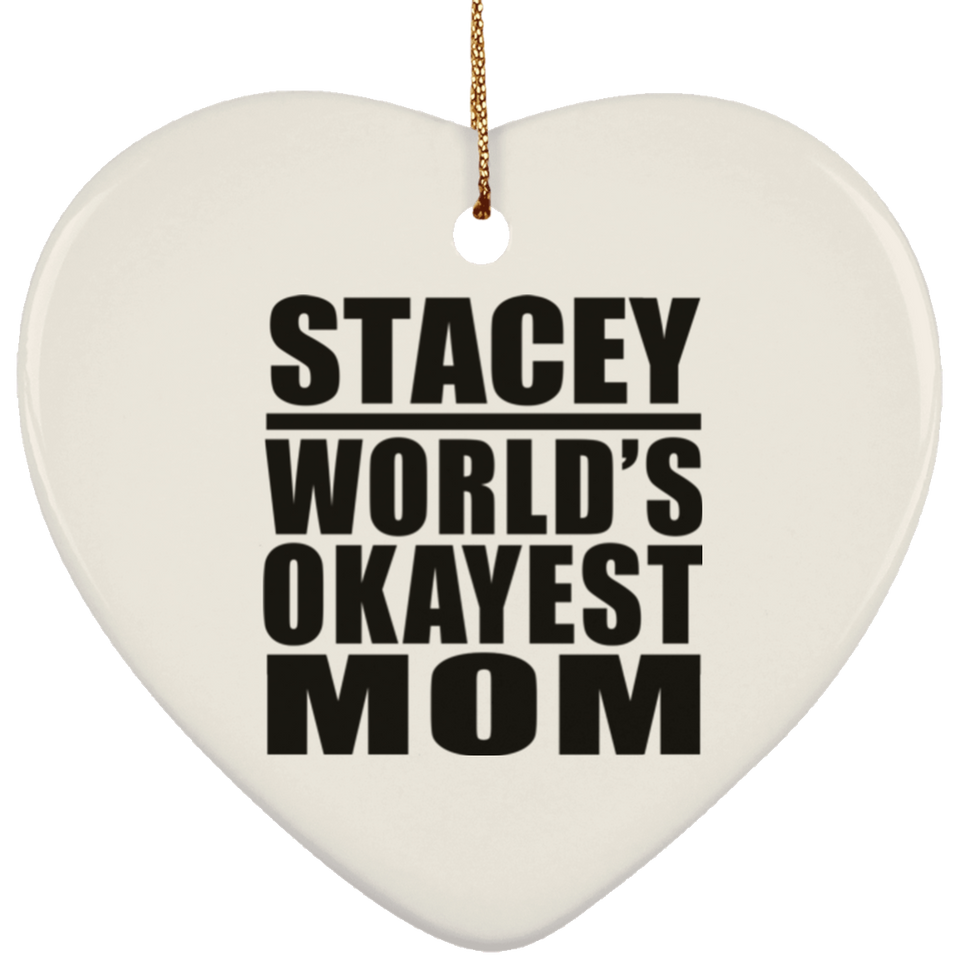 Stacey World's Okayest Mom - Heart Ornament