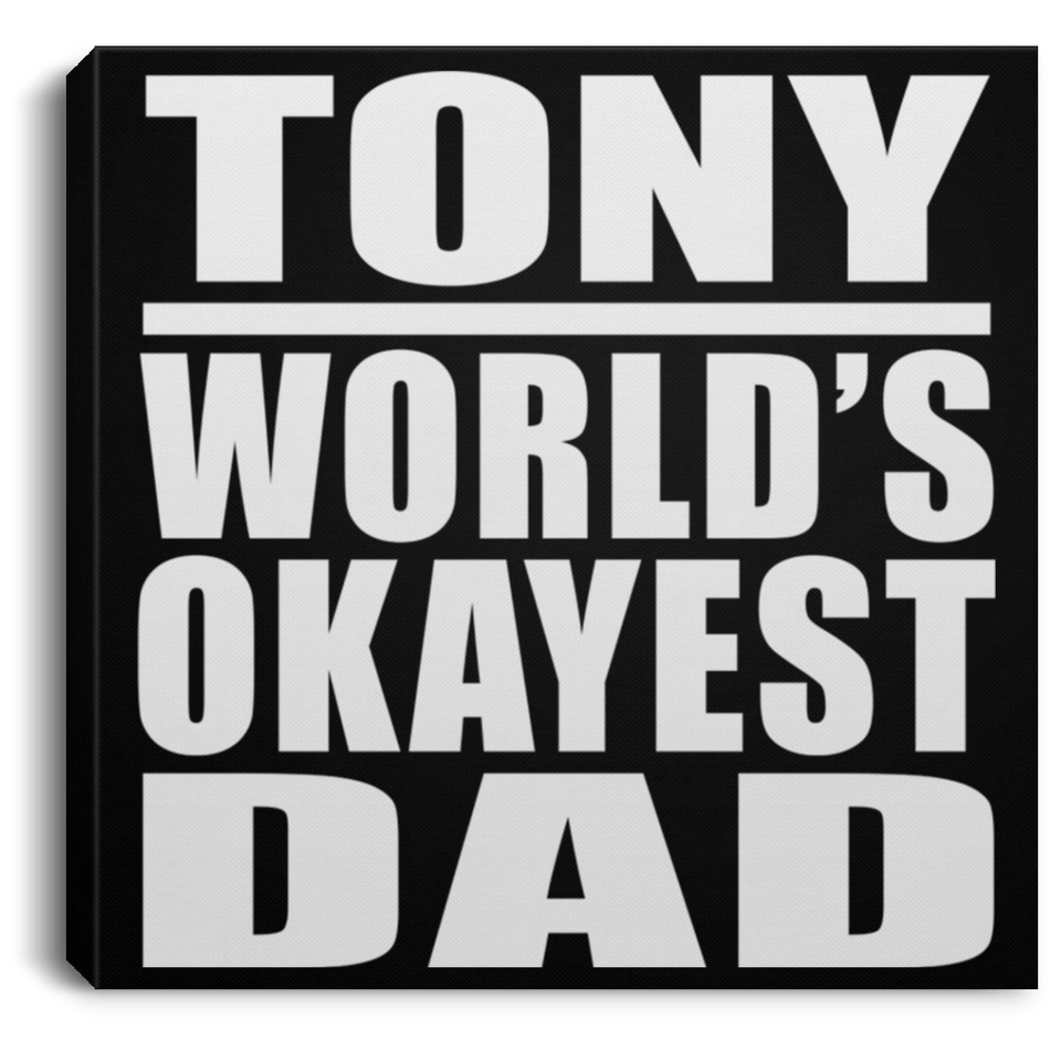 Tony World's Okayest Dad - Canvas Square
