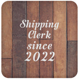 Shipping Clerk Since 2022 - Drink Coaster E