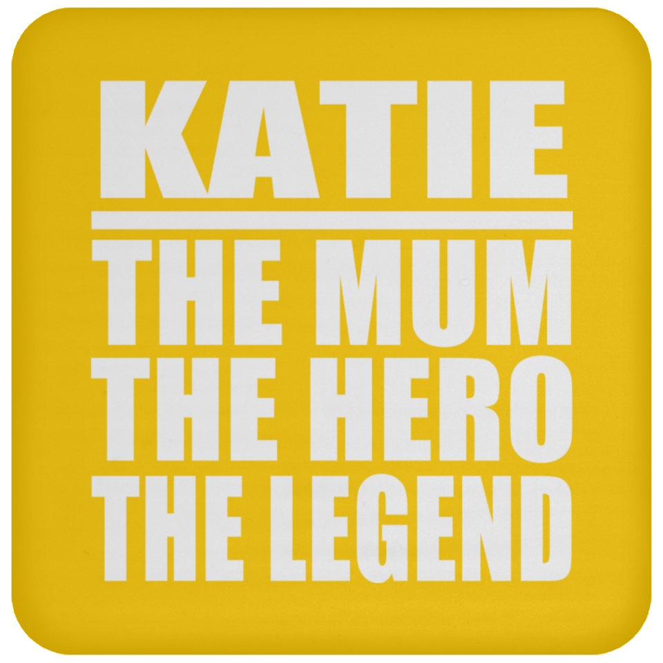 Katie The Mum The Hero The Legend - Drink Coaster