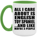 All I Care About Is English Toy Spaniel - 15oz Accent Mug Green
