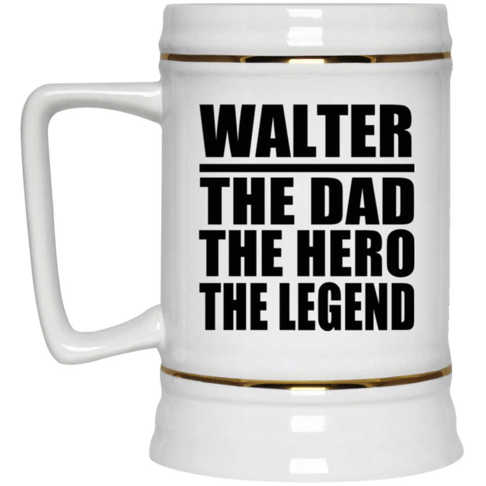 Walter The Dad The Hero The Legend - Beer Stein