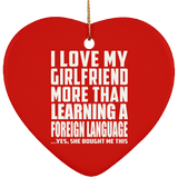 I Love My Girlfriend More Than Learning A Foreign Language - Heart Ornament