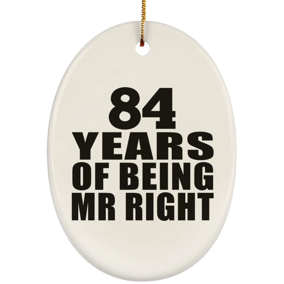 84th Anniversary 84 Years Of Being Mr Right - Oval Ornament