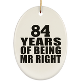 84th Anniversary 84 Years Of Being Mr Right - Oval Ornament